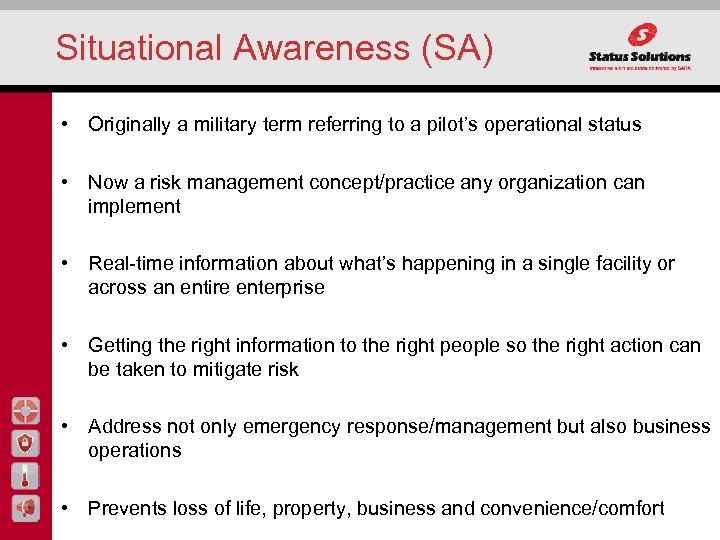 Situational Awareness (SA) • Originally a military term referring to a pilot’s operational status