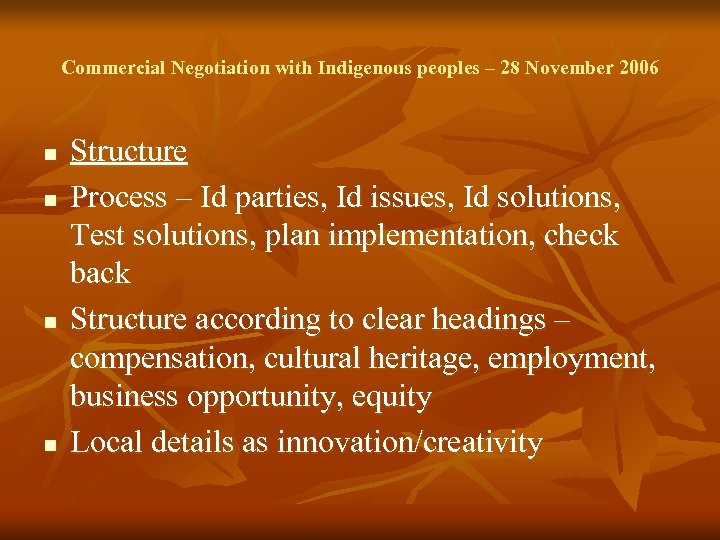 Commercial Negotiation with Indigenous peoples – 28 November 2006 n n Structure Process –