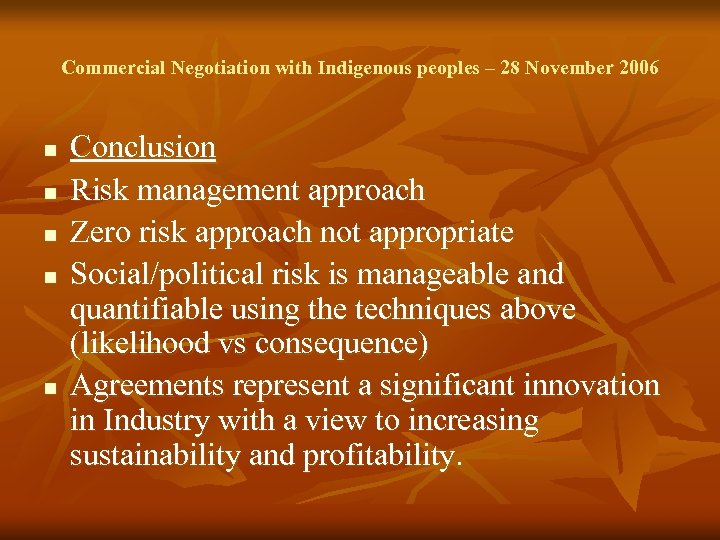 Commercial Negotiation with Indigenous peoples – 28 November 2006 n n n Conclusion Risk
