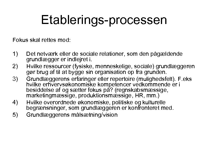 Etablerings-processen Fokus skal rettes mod: 1) 2) 3) 4) 5) Det netværk eller de