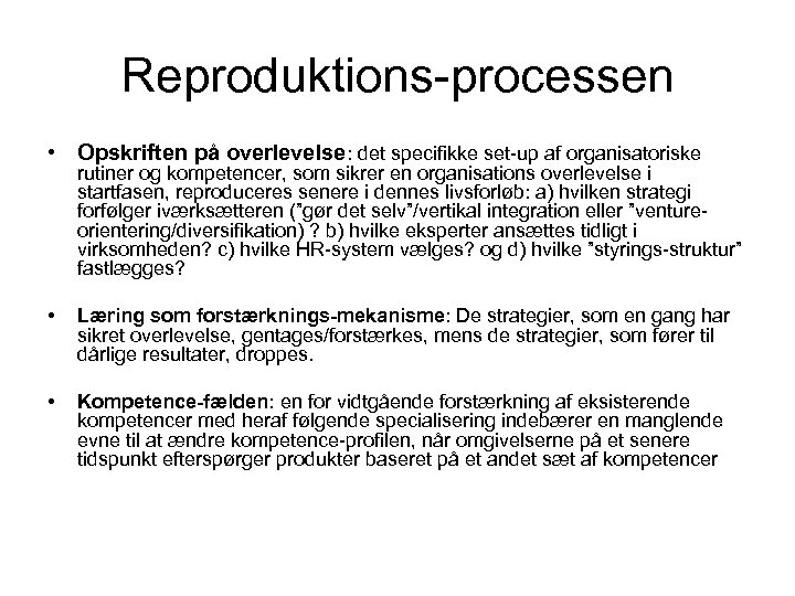 Reproduktions-processen • Opskriften på overlevelse: det specifikke set-up af organisatoriske rutiner og kompetencer, som