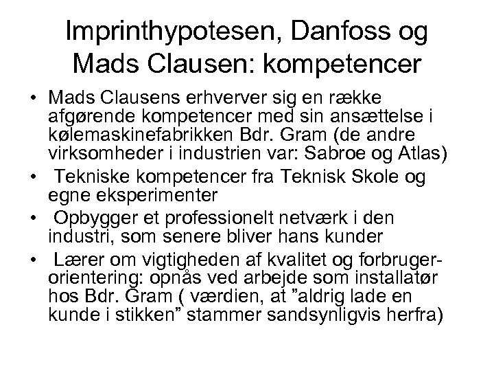 Imprinthypotesen, Danfoss og Mads Clausen: kompetencer • Mads Clausens erhverver sig en række afgørende