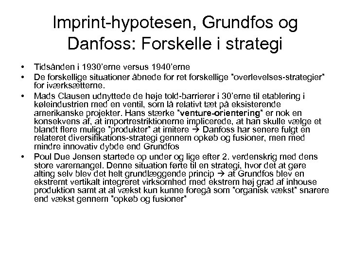 Imprint-hypotesen, Grundfos og Danfoss: Forskelle i strategi • • Tidsånden i 1930’erne versus 1940’erne