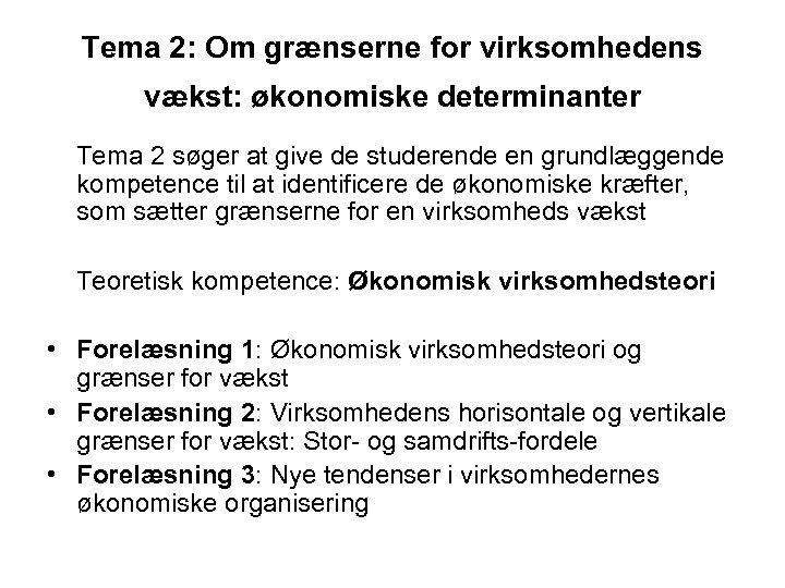 Tema 2: Om grænserne for virksomhedens vækst: økonomiske determinanter Tema 2 søger at give