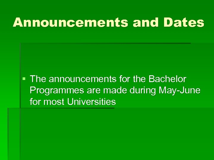 Announcements and Dates § The announcements for the Bachelor Programmes are made during May-June