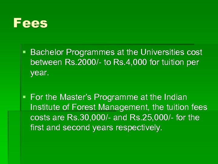 Fees § Bachelor Programmes at the Universities cost between Rs. 2000/- to Rs. 4,