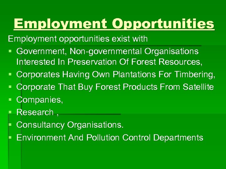 Employment Opportunities Employment opportunities exist with § Government, Non-governmental Organisations Interested In Preservation Of