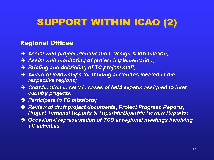 SUPPORT WITHIN ICAO (2) Regional Offices è è è è Assist with project identification,