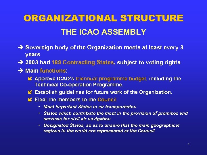 ORGANIZATIONAL STRUCTURE THE ICAO ASSEMBLY è Sovereign body of the Organization meets at least