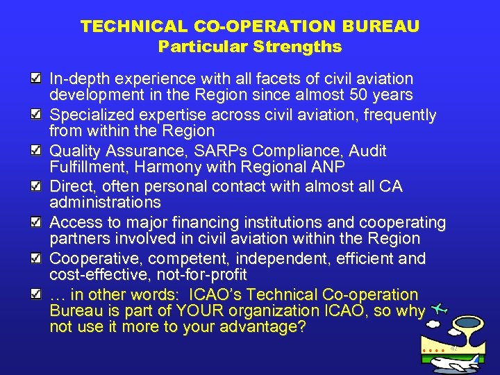 TECHNICAL CO-OPERATION BUREAU Particular Strengths In-depth experience with all facets of civil aviation development