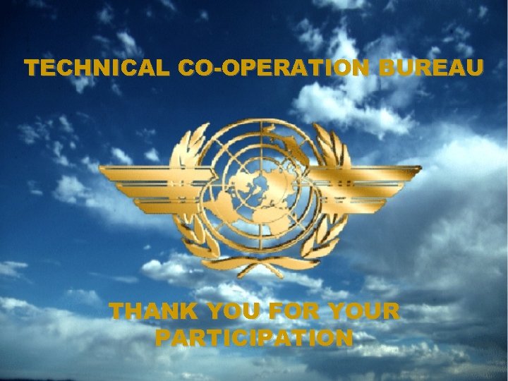 TECHNICAL CO-OPERATION BUREAU THANK YOU FOR YOUR PARTICIPATION 