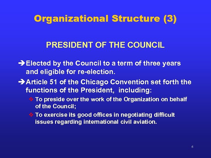 Organizational Structure (3) PRESIDENT OF THE COUNCIL è Elected by the Council to a