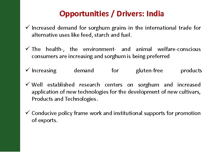 Opportunities / Drivers: India ü Increased demand for sorghum grains in the international trade