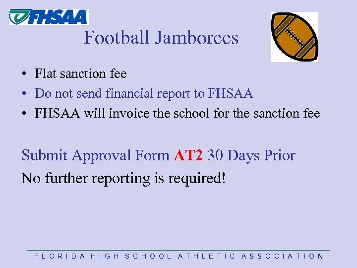 Football Jamborees • Flat sanction fee • Do not send financial report to FHSAA
