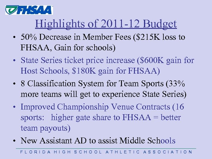 Highlights of 2011 -12 Budget • 50% Decrease in Member Fees ($215 K loss