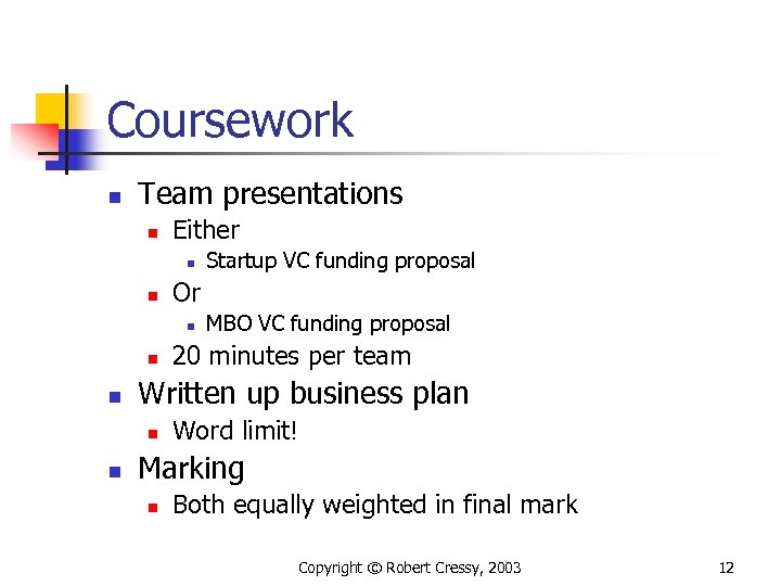 Coursework n Team presentations n Either n n Or n n n MBO VC