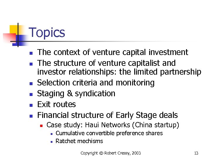 Topics n n n The context of venture capital investment The structure of venture