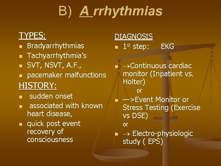 B) A rrhythmias TYPES: n n Bradyarrhythmias Tachyarrhythmia’s SVT, NSVT, A. F. , pacemaker