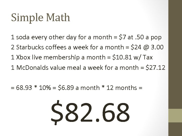 Simple Math 1 soda every other day for a month = $7 at. 50