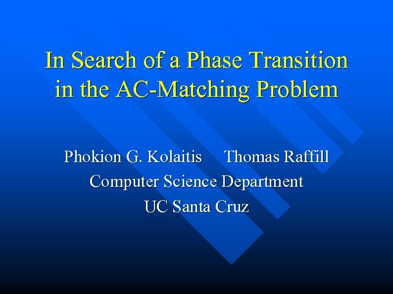In Search of a Phase Transition in the AC-Matching Problem Phokion G. Kolaitis Thomas