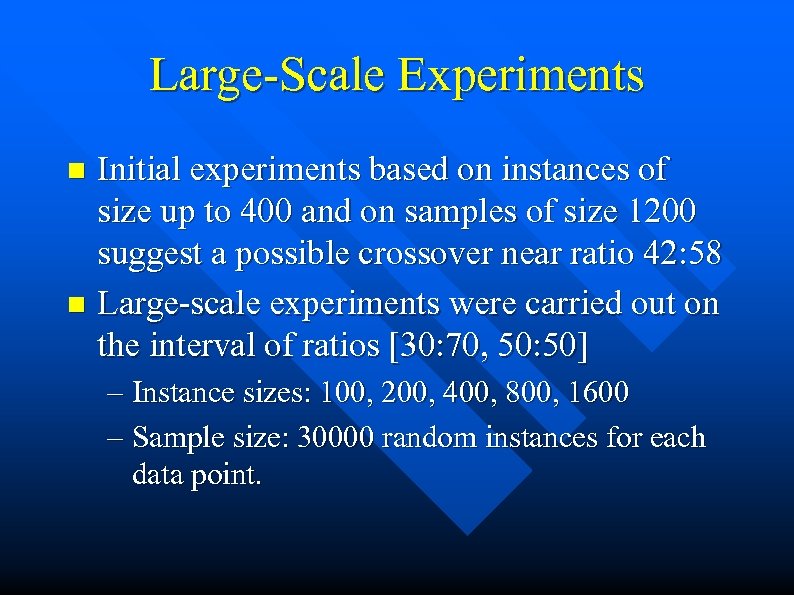 Large-Scale Experiments Initial experiments based on instances of size up to 400 and on