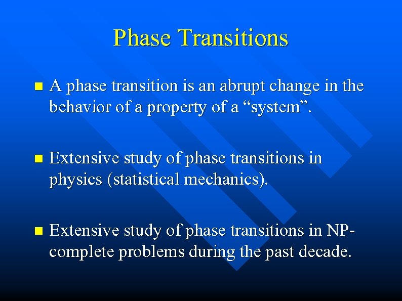 Phase Transitions n A phase transition is an abrupt change in the behavior of