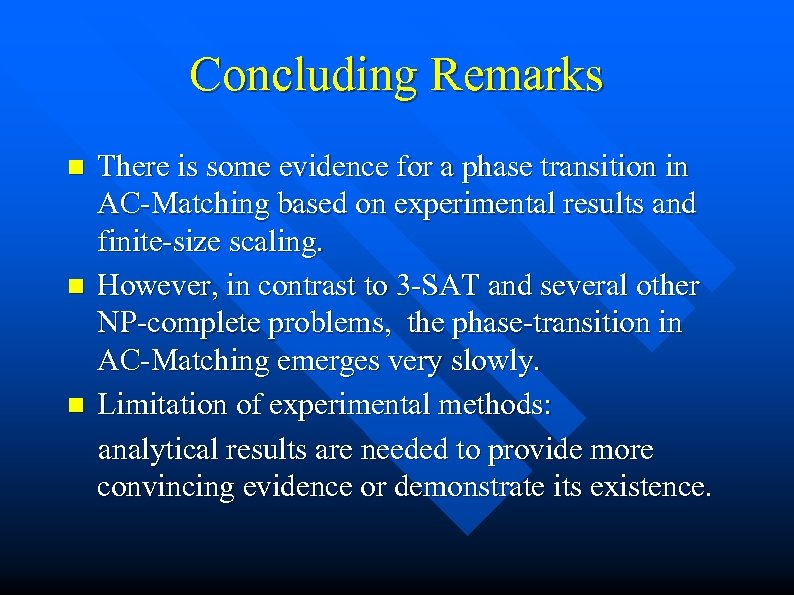 Concluding Remarks n n n There is some evidence for a phase transition in