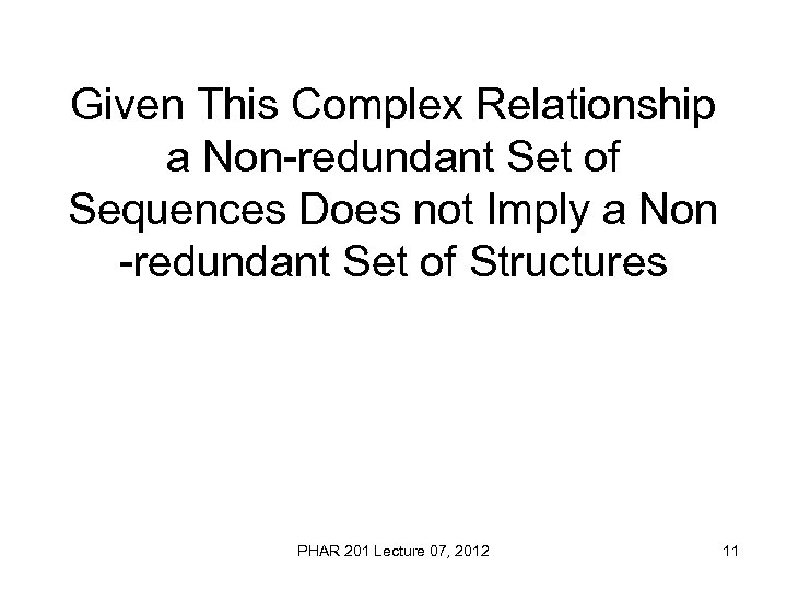 Given This Complex Relationship a Non-redundant Set of Sequences Does not Imply a Non