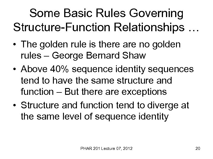 Some Basic Rules Governing Structure-Function Relationships … • The golden rule is there are