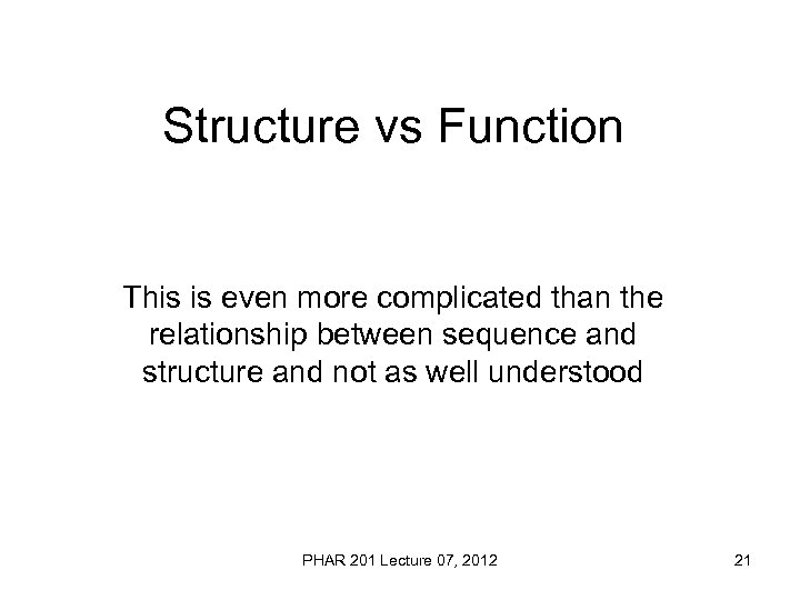 Structure vs Function This is even more complicated than the relationship between sequence and