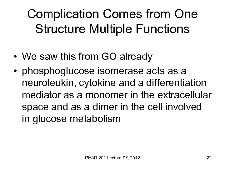 Complication Comes from One Structure Multiple Functions • We saw this from GO already