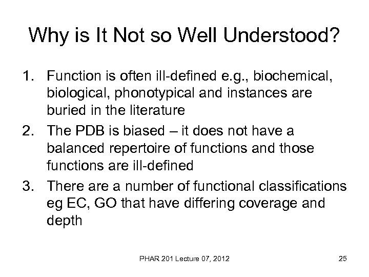 Why is It Not so Well Understood? 1. Function is often ill-defined e. g.