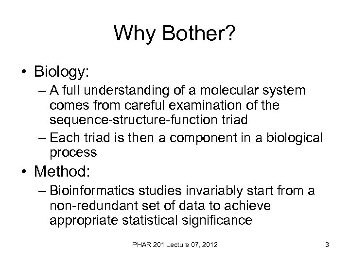 Why Bother? • Biology: – A full understanding of a molecular system comes from