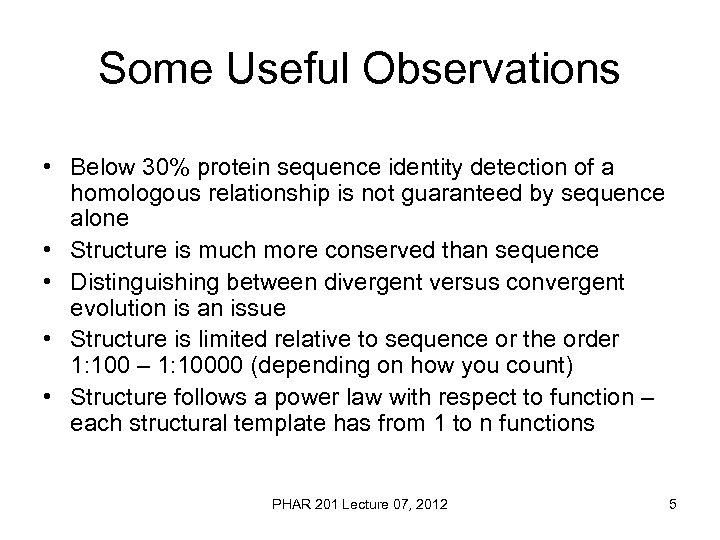 Some Useful Observations • Below 30% protein sequence identity detection of a homologous relationship