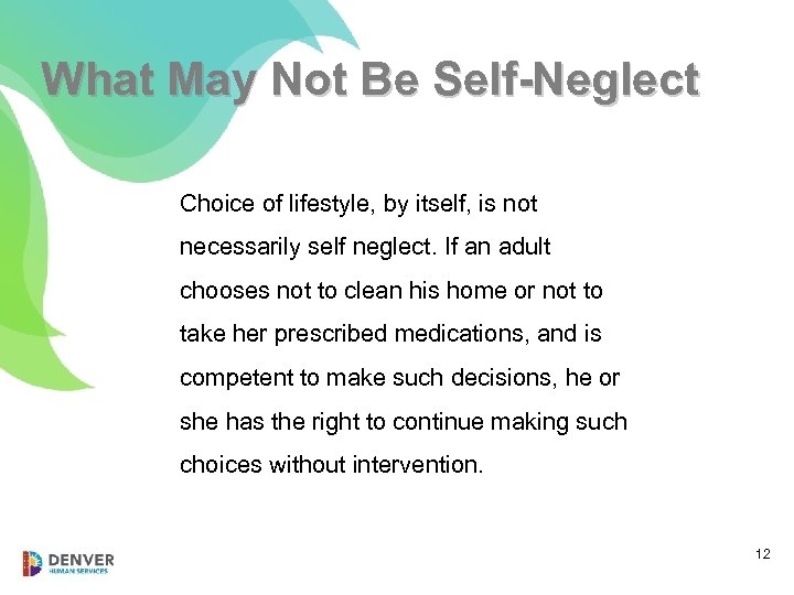 What May Not Be Self-Neglect Choice of lifestyle, by itself, is not necessarily self