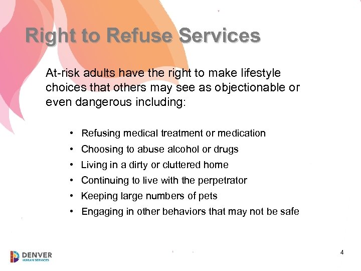 Right to Refuse Services At-risk adults have the right to make lifestyle choices that