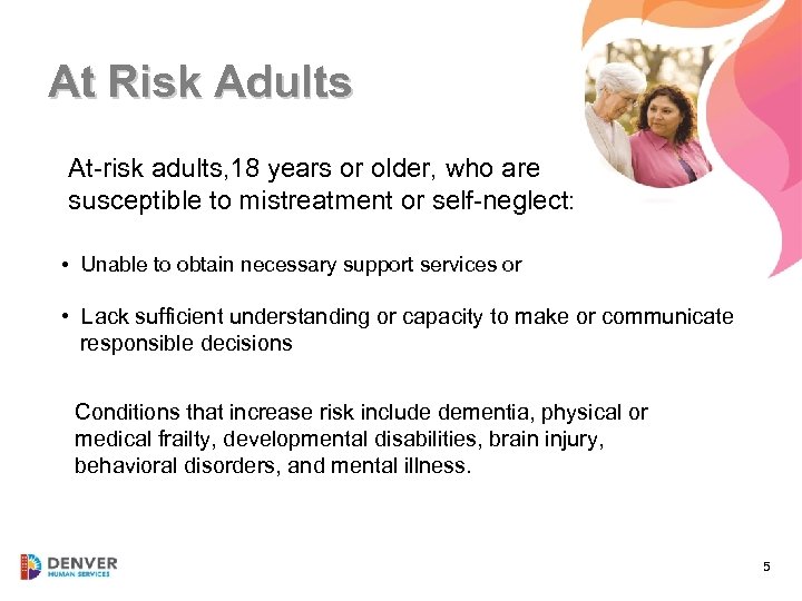 At Risk Adults At-risk adults, 18 years or older, who are susceptible to mistreatment