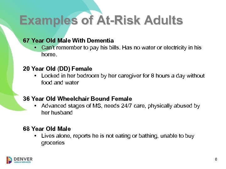 Examples of At-Risk Adults 67 Year Old Male With Dementia • Can’t remember to