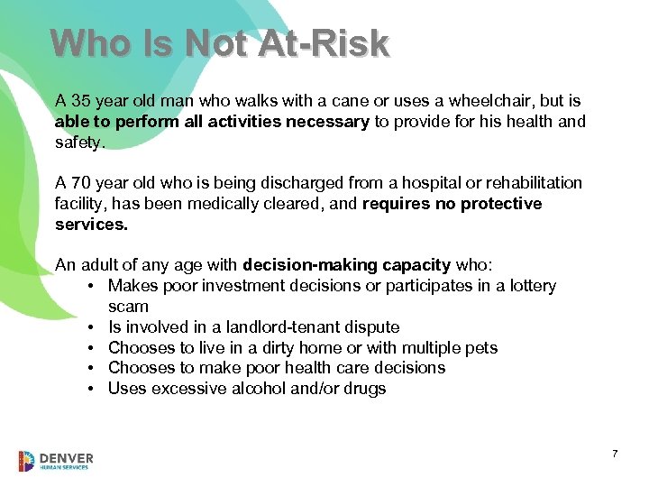 Who Is Not At-Risk A 35 year old man who walks with a cane