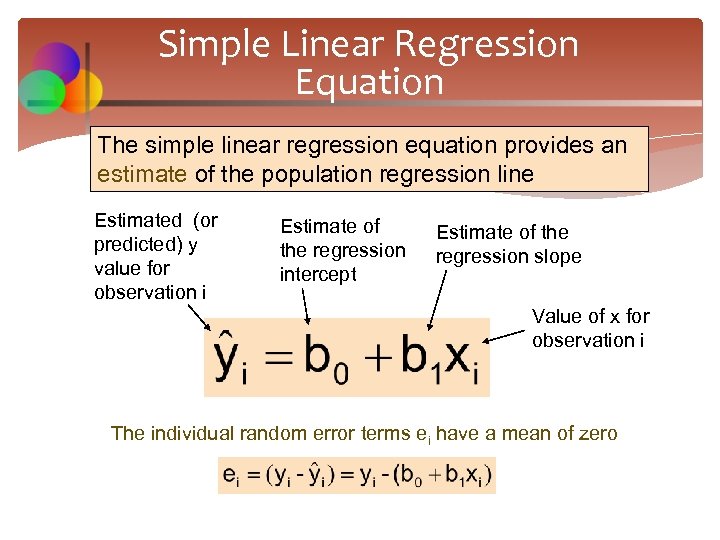 Simple Linear Regression Equation The simple linear regression equation provides an estimate of the