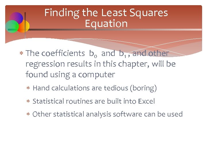 Finding the Least Squares Equation The coefficients b 0 and b 1 , and