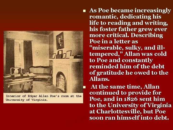 n n As Poe became increasingly romantic, dedicating his life to reading and writing,
