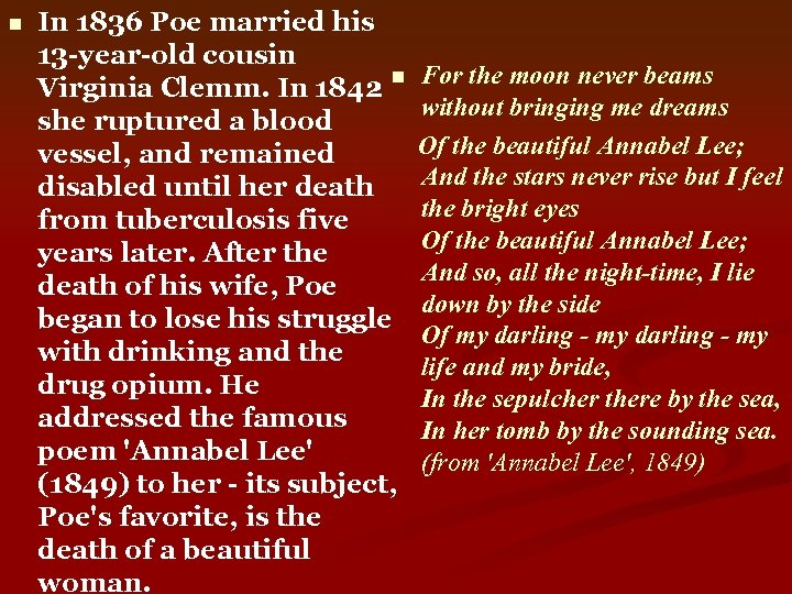 n In 1836 Poe married his 13 -year-old cousin Virginia Clemm. In 1842 n