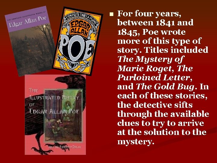 n For four years, between 1841 and 1845, Poe wrote more of this type