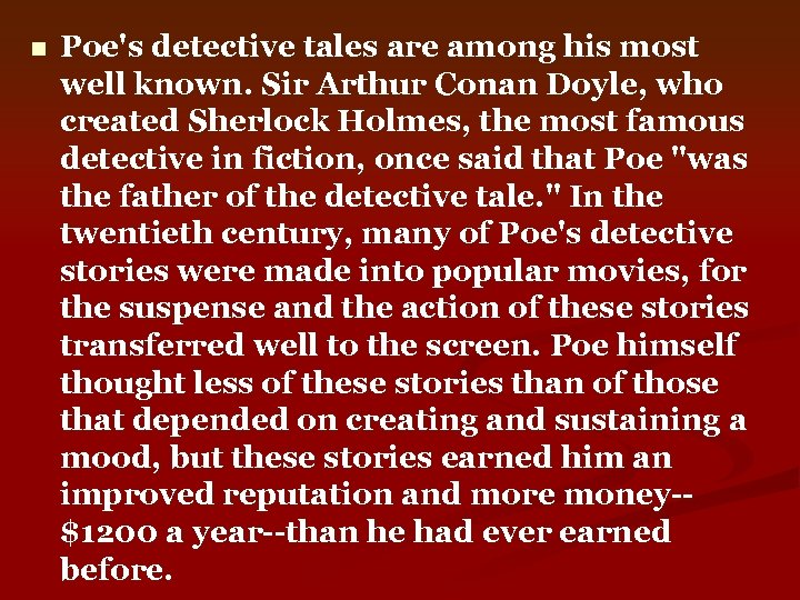 n Poe's detective tales are among his most well known. Sir Arthur Conan Doyle,