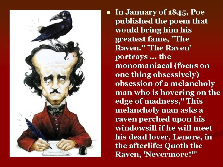 n In January of 1845, Poe published the poem that would bring him his