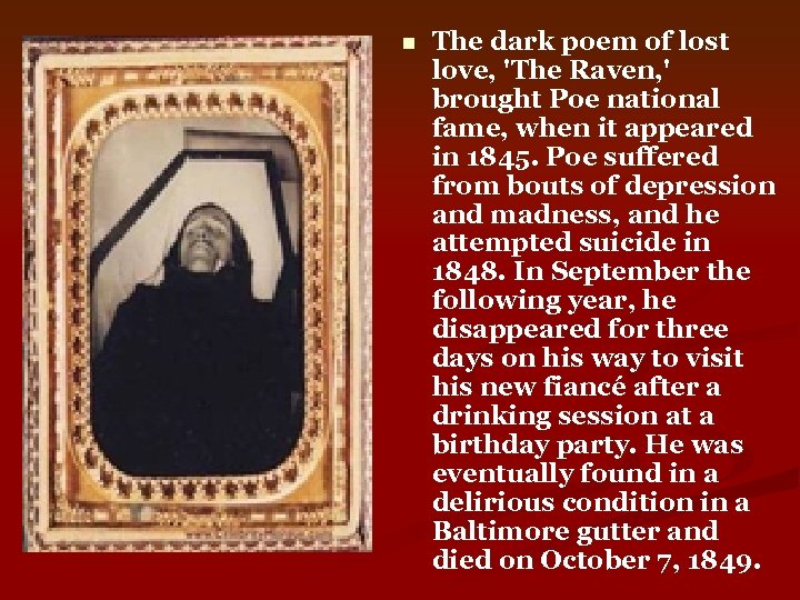 n The dark poem of lost love, 'The Raven, ' brought Poe national fame,
