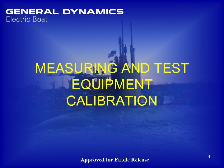 MEASURING AND TEST EQUIPMENT CALIBRATION Approved for Public Release 1 