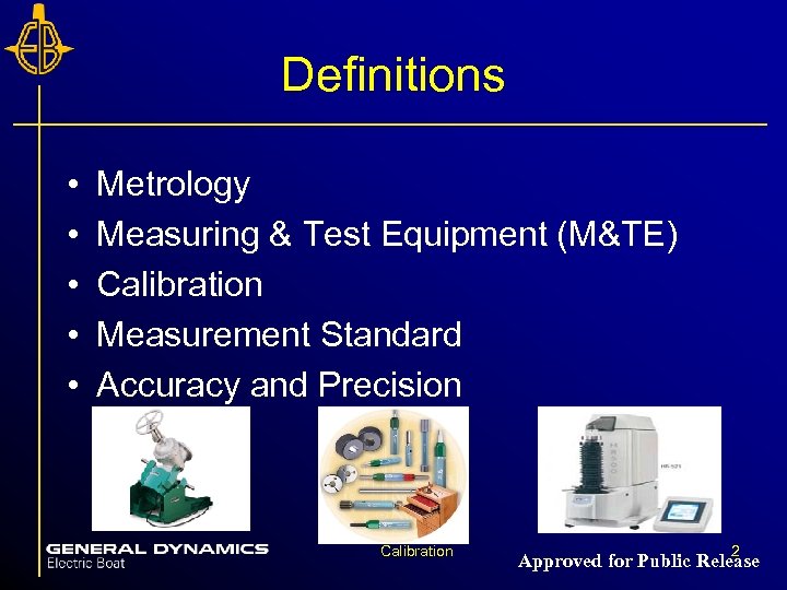 Definitions • • • Metrology Measuring & Test Equipment (M&TE) Calibration Measurement Standard Accuracy