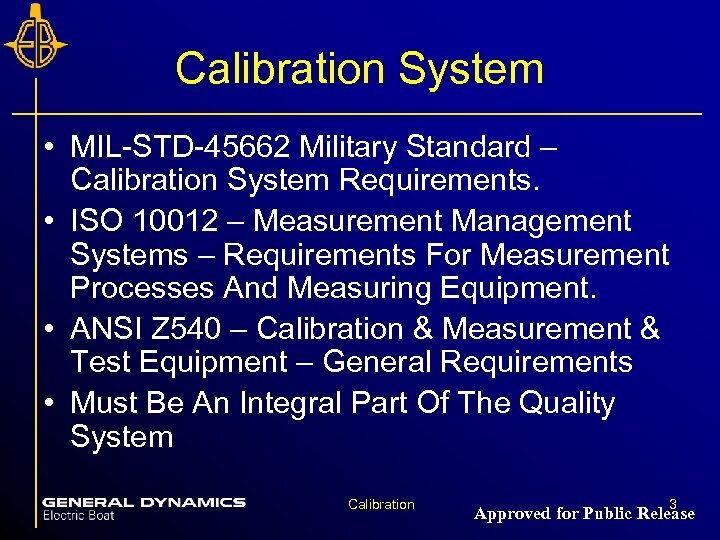 Calibration System • MIL-STD-45662 Military Standard – Calibration System Requirements. • ISO 10012 –